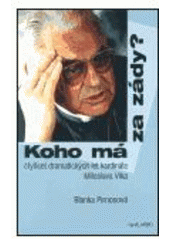 kniha Koho má za zády? čtyřicet dramatických let kardinála Miloslava Vlka, Nové město 2002