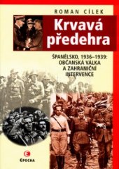 kniha Krvavá předehra Španělsko, 1936-1939: občanská válka a zahraniční intervence, Epocha 2004