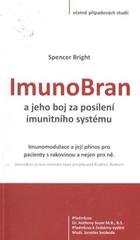 kniha ImunoBran a jeho boj za posílení imunitního systému imunomodulace a její přínos pro pacienty s rakovinou a nejen pro ně : včetně případových studií, Jana Kubíčková 2010