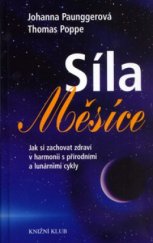 kniha Síla Měsíce jak si zachovat zdraví v harmonii s přírodními a lunárními cykly, Knižní klub 2006