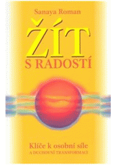 kniha Žít s radostí klíče k osobní síle a duchovní transformaci, Šťastní lidé 2003