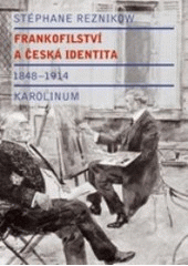kniha Frankofilství a česká identita 1848-1914, Karolinum  2008