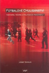 kniha Fotbalové chuligánství historie, teorie a politizace fenoménu, Zdeněk Plachý 2008