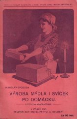 kniha Výroba mýdla i svíček po domácku Návod ku používání různých v domácnostech a hospodářství dosud neoceněných odpadků k vaření mýdla i jiných produktů : Spolu pokyny k výrobě svíček lojových, voskových a parafinových, Alois Neubert 1916