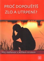 kniha  Proč dopouštíš zlo a utrpení?   Můj rozhovor s Ježíšem Kristem, Adventime 2019