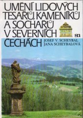 kniha Umění lidových tesařů, kameníků a sochařů v severních Čechách příspěvek k etnografii severočes. vesnice a malého města v období nár. obrození, Severočeské nakladatelství 1985