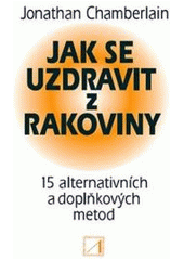 kniha Jak se uzdravit z rakoviny 15 alternativních a doplňkových metod, Alternativa 2011