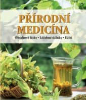 kniha Přírodní medicína obsahové látky, léčebné účinky, užití, Rebo 2010