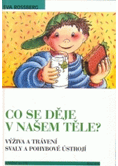 kniha Co se děje v našem těle? výživa a trávení : svaly a pohyb : s dětmi na objevné cestě, Knižní klub 1998