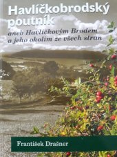 kniha Havlíčkobrodský poutník, aneb, Havlíčkovým Brodem a jeho okolím ze všech stran, Martina Krejčiříková 2006