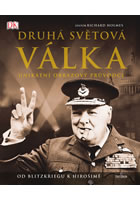 kniha Druhá světová válka - Unikátní obrazový průvodce od Blitzkriegu k Hirošimě, Euromedia 2016