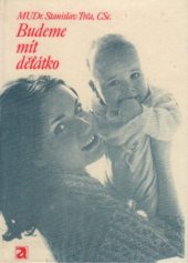 kniha Budeme mít děťátko, Avicenum 1975