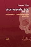 kniha Jáchym Ondřej Šlik (1569-1621) antropologický a lékařský průzkum jeho lebky, Galén 2009