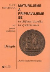 kniha Maturujeme a připravujeme se na přijímací zkoušky na vysokou školu - dějepis okruhy maturitních témat, Blug 1998