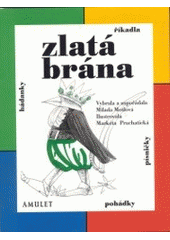 kniha Zlatá brána říkadla, hádanky, pohádky, písničky, Amulet 2002