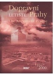 kniha Dopravní letiště Prahy = The airports of Prague : 1947-2000, MBI 2012