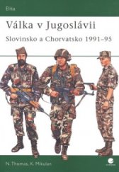 kniha Válka v Jugoslávii Slovinsko a Chorvatsko 1991-95, Grada 2009