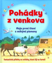 kniha Pohádky z venkova Moje první čtení s velkými písmeny, Svojtka & Co. 2015