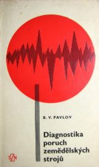 kniha Diagnostika poruch zemědělských strojů Jak se inženýři učí řeči strojů, SZN 1974