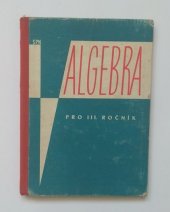 kniha Algebra pro třetí ročník středních všeobecně vzdělávacích škol Pokusná učebnice, SPN 1963