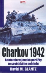 kniha Charkov 1942 anatomie vojenské porážky ze sovětského pohledu, Jota 2006
