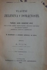 kniha Vlastní zelenina v domácnosti praktický, snadno srozumitelný návod, jak si může každý vlastnoručně v domovní záhrádce pro domácí kuchyni potřebnou zeleninu vypěstovati : s dodatkem o ukládání zeleniny na zimu, A. Reinwart 1897