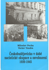 kniha Českobudějovicko v době nacistické okupace a osvobození 1939-1945, M. Pecha 2006