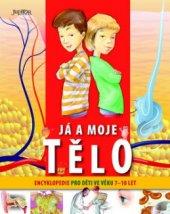 kniha Já a moje tělo encyklopedie pro děti ve věku 7-10 let, Fortuna Libri 2009