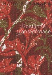 kniha Hana Šuranská rostlinné transformace : [GVUN - kabinet kresby, grafiky a fotografie, 13.5-19.6.2011, Galerie výtvarného umění 2011