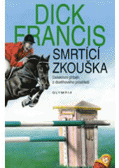kniha Smrtící zkouška detektivní příběh z dostihového prostředí, Olympia 2008