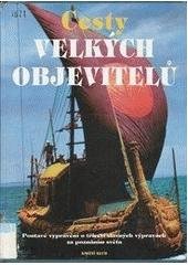 kniha Cesty velkých objevitelů poutavé vyprávění o třiceti slavných výpravách za poznáním světa, Knižní klub 1994