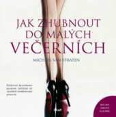 kniha Jak zhubnout do malých večerních [efektivní desetidenní program založený na zásadách kombinování potravin], Ikar 2009