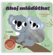 kniha Ahoj mláďátka! 5 hmatových prvků, 5 zvuků, Axióma 2023