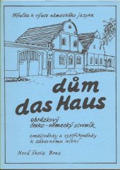kniha Dům = Das Haus : Obrázkový česko-německý slovník : Omalovánky a vystřihovánky k zábavnému učení, Nová škola 1994