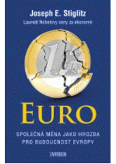 kniha Euro společná měna jako hrozba pro budoucnost Evropy, Universum 2017