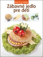 kniha Fun food for kids = Śmieszne jedzonko = Zábavné jídlo pro malé uličníky = Vicces kölyökkaják = Zábavné jedlo pre deti = Veselaja jeda dlja detej, Slovart 2011