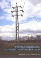 kniha Počátky elektrizace Ostravsko Karvinských dolů, Montanex 2008