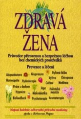 kniha Zdravá žena průvodce přirozenou a bezpečnou léčbou bez chemických prostředků : prevence a léčení, Pragma 1996