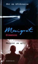 kniha Noc na křižovatce Maigret se mýlí, Knižní klub 2005