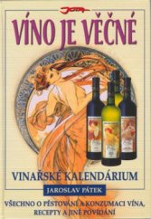 kniha Víno je věčné vinařské kalendárium : všechno o pěstování a konzumaci vína, recepty a jiné povídání, Jota 2002