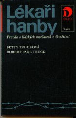 kniha Lékaři hanby pravda o lidských morčatech v Osvětimi, Práce 1984