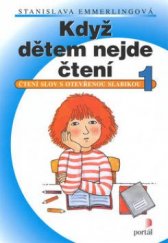 kniha Když dětem nejde čtení. 1, - Čtení slov s otevřenou slabikou, Portál 1999