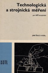 kniha Technologická a strojnická měření pro SPŠ strojnické, SNTL 1982