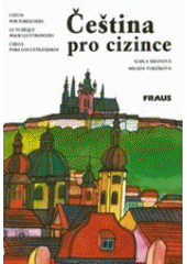 kniha Čeština pro cizince  [Czech for foreigners] = [Le tchéque pour les étrangers] = [Checo para los extranjeros], Fraus 2000