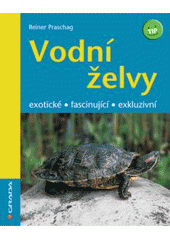 kniha Vodní želvy exotické, fascinující, exkluzivní, Grada 2008