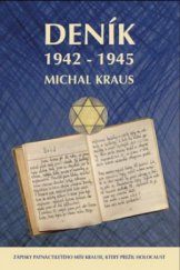 kniha Deník 1942-5 [zápisky patnáctiletého Míši Krause, který přežil holocaust], Kvartus Media 2012