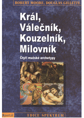 kniha Král, válečník, kouzelník, milovník Čtyři mužské archetypy, Portál 2015