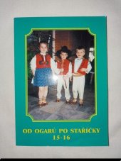 kniha Od ogarú po staříčky 15-16, Marie Korabíková,Vsetín,Okružní 407 2003