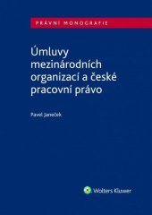 kniha Úmluvy mezinárodních organizací a české pracovní právo, Wolters Kluwer 2017