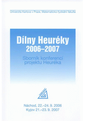 kniha Dílny Heuréky 2006-2007 sborník konferencí projektu Heuréka : [Náchod, 22.-24.9.2006, Kyjov, 21.-23.9.2007, Prometheus 2009